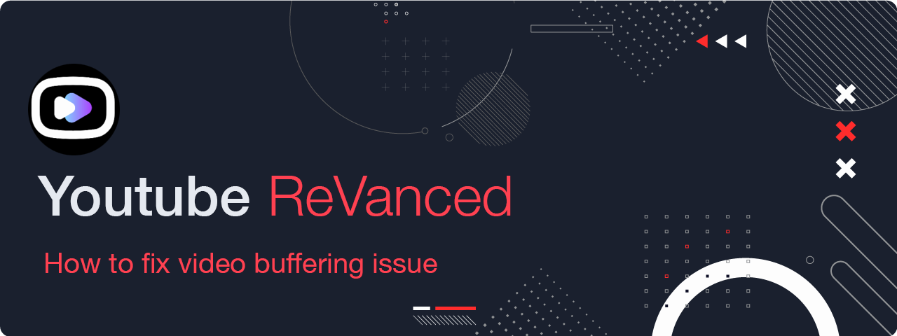 Troubleshooting for YouTube ReVanced Buffering and Video Loading Issues